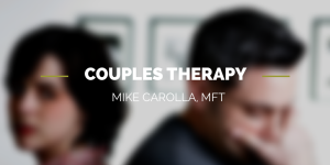 Couples Therapy Mike Carolla MFT